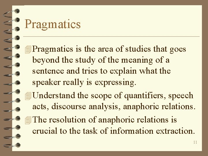 Pragmatics 4 Pragmatics is the area of studies that goes beyond the study of