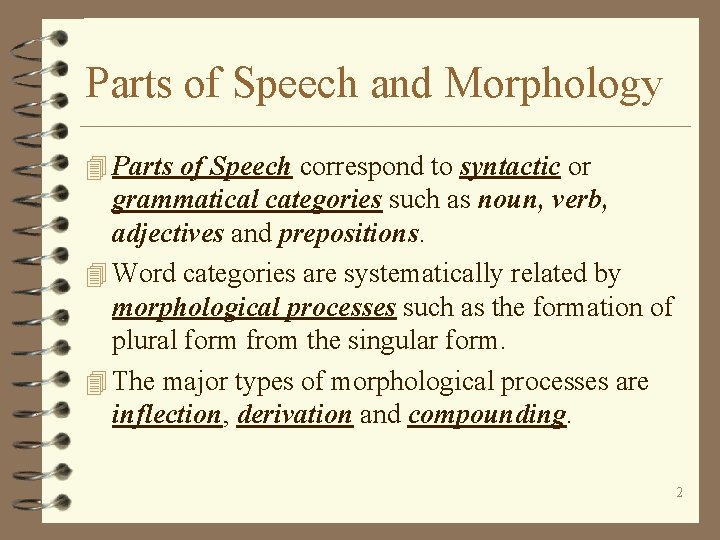 Parts of Speech and Morphology 4 Parts of Speech correspond to syntactic or grammatical