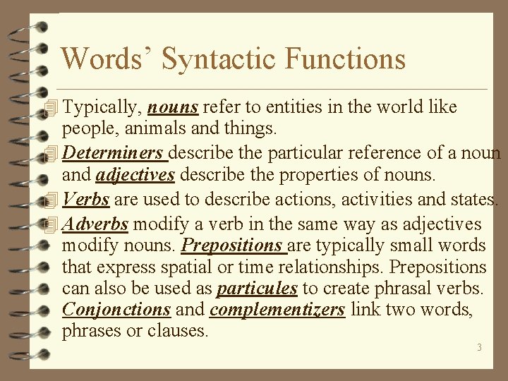 Words’ Syntactic Functions 4 Typically, nouns refer to entities in the world like people,