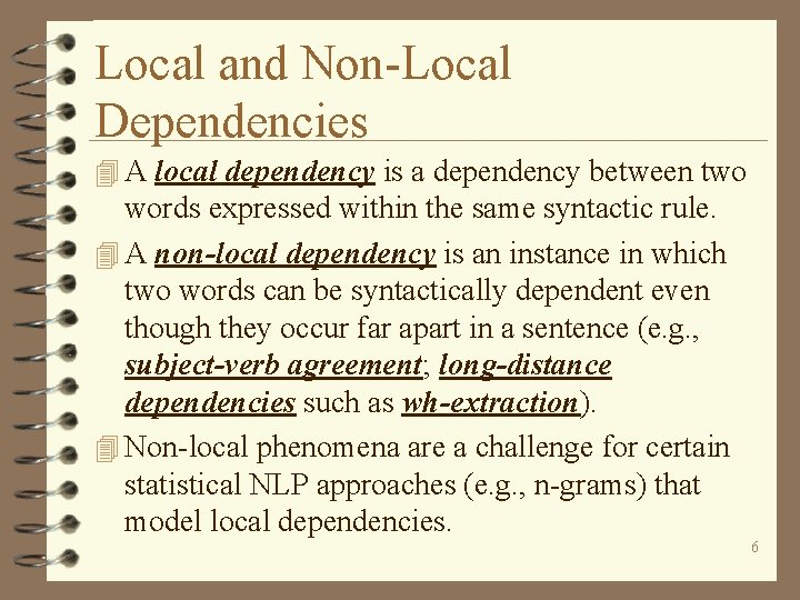 Local and Non-Local Dependencies 4 A local dependency is a dependency between two words