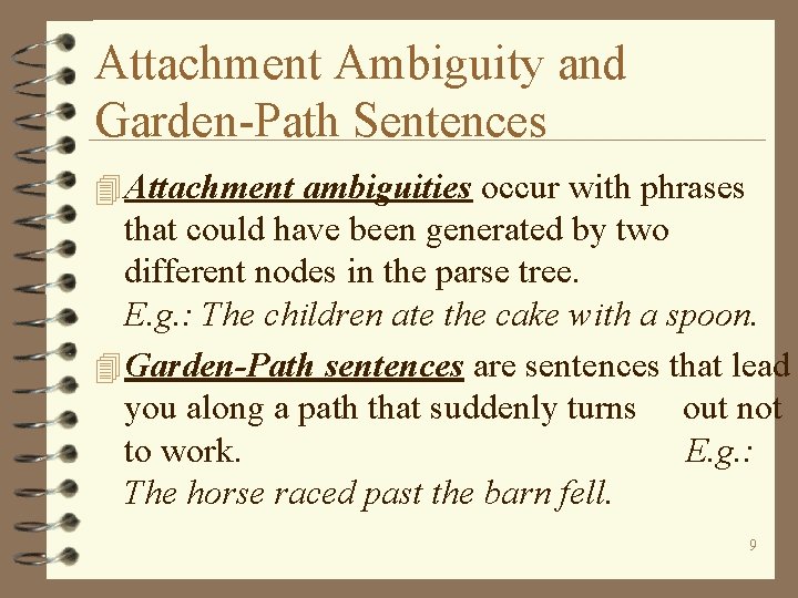 Attachment Ambiguity and Garden-Path Sentences 4 Attachment ambiguities occur with phrases that could have