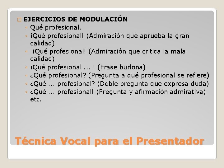 � EJERCICIOS ◦ ◦ ◦ ◦ DE MODULACIÓN Qué profesional. ¡Qué profesional! (Admiración que