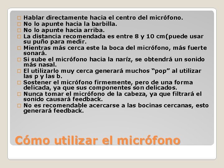 � � � � � Hablar directamente hacia el centro del micrófono. No lo