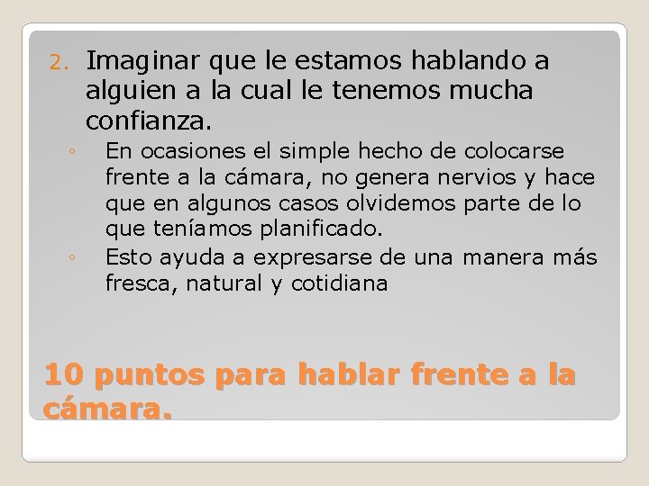 2. ◦ ◦ Imaginar que le estamos hablando a alguien a la cual le