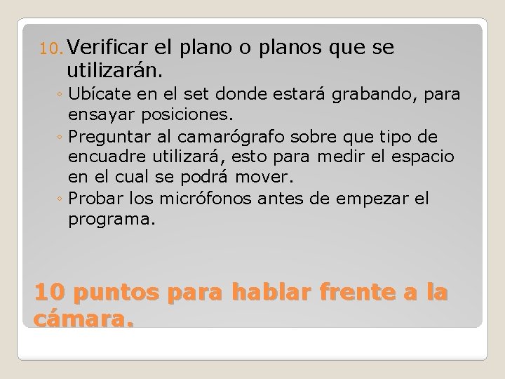 10. Verificar el plano o planos que se utilizarán. ◦ Ubícate en el set