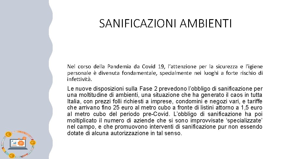 SANIFICAZIONI AMBIENTI Nel corso della Pandemia da Covid 19, l’attenzione per la sicurezza e SANIFICAZIONI AMBIENTI Nel corso della Pandemia da Covid 19, l’attenzione per la sicurezza e