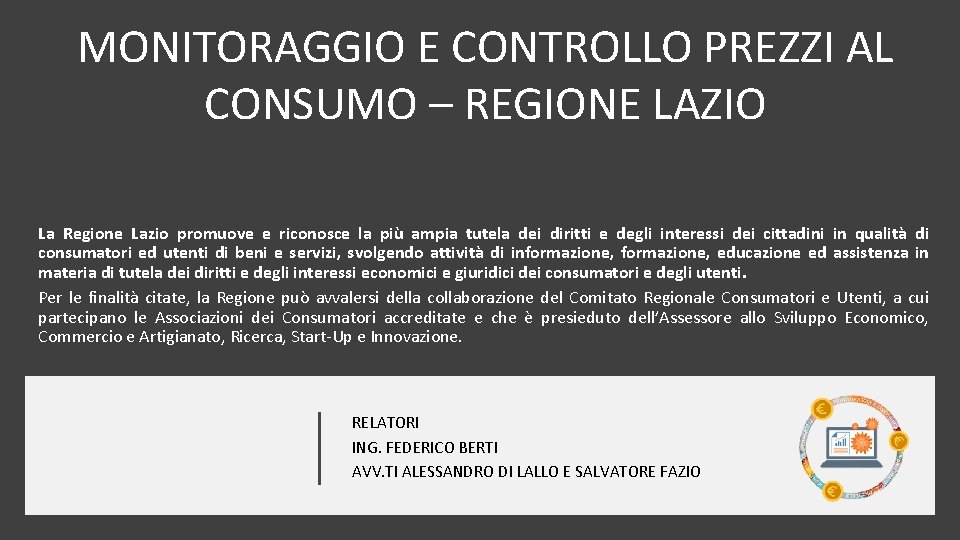 MONITORAGGIO E CONTROLLO PREZZI AL CONSUMO – REGIONE LAZIO La Regione Lazio promuove e MONITORAGGIO E CONTROLLO PREZZI AL CONSUMO – REGIONE LAZIO La Regione Lazio promuove e