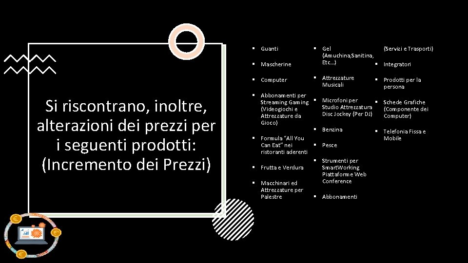 § Guanti § Mascherine § Computer Si riscontrano, inoltre, alterazioni dei prezzi per i § Guanti § Mascherine § Computer Si riscontrano, inoltre, alterazioni dei prezzi per i