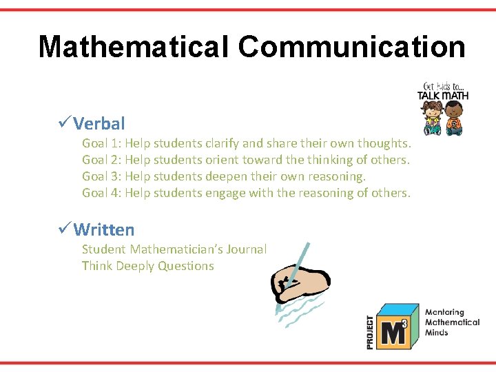 Mathematical Communication üVerbal Goal 1: Help students clarify and share their own thoughts. Goal