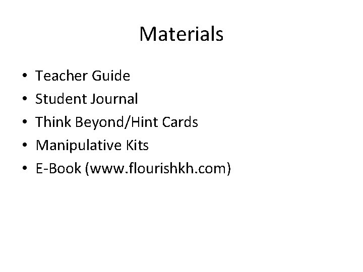 Materials • • • Teacher Guide Student Journal Think Beyond/Hint Cards Manipulative Kits E-Book