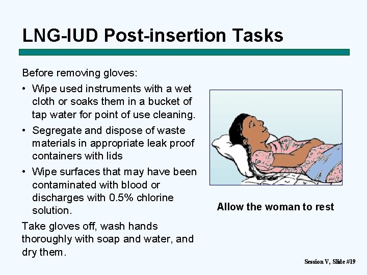 LNG-IUD Post-insertion Tasks Before removing gloves: • Wipe used instruments with a wet cloth