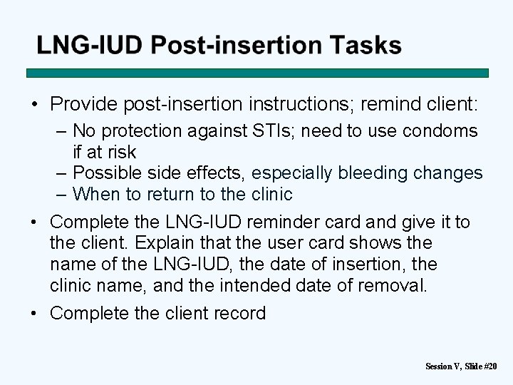  • Provide post-insertion instructions; remind client: – No protection against STIs; need to