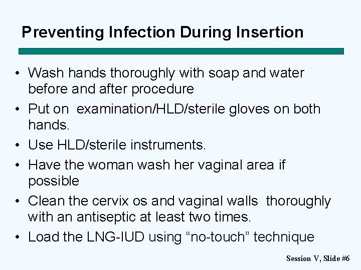 Preventing Infection During Insertion • Wash hands thoroughly with soap and water before and