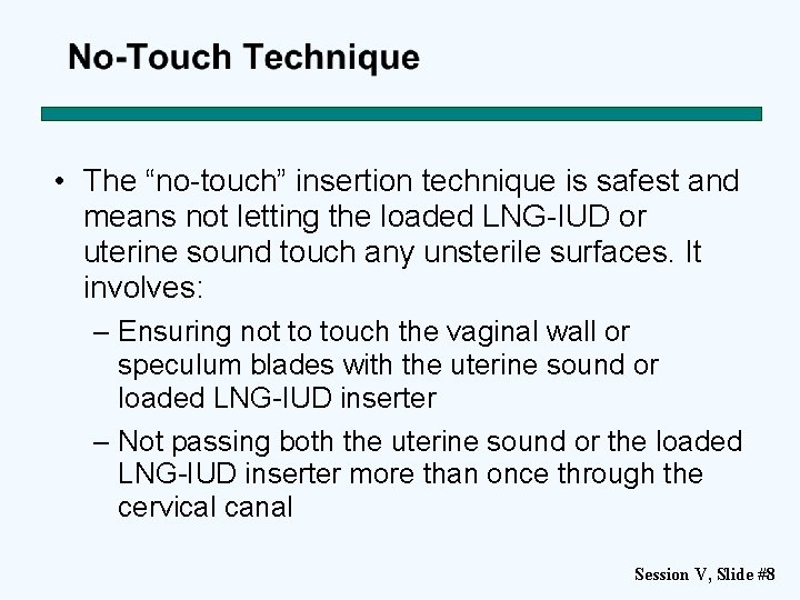  • The “no-touch” insertion technique is safest and means not letting the loaded