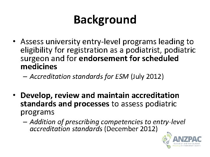 Background • Assess university entry-level programs leading to eligibility for registration as a podiatrist,