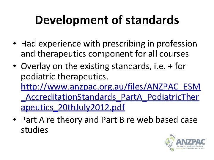 Development of standards • Had experience with prescribing in profession and therapeutics component for