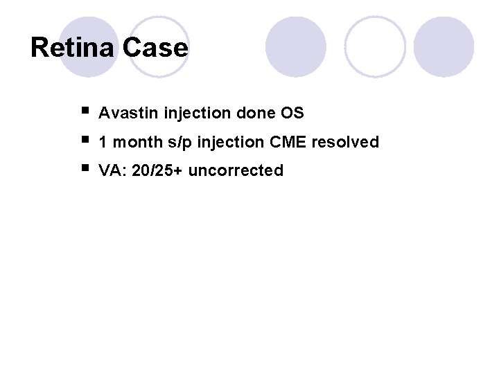 Retina Case § § § Avastin injection done OS 1 month s/p injection CME