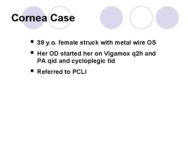 Cornea Case § § 39 y. o. female struck with metal wire OS §