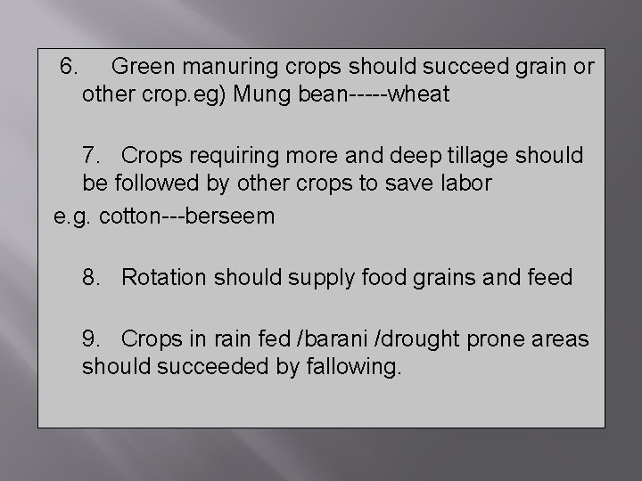 6. Green manuring crops should succeed grain or other crop. eg) Mung bean-----wheat 7.