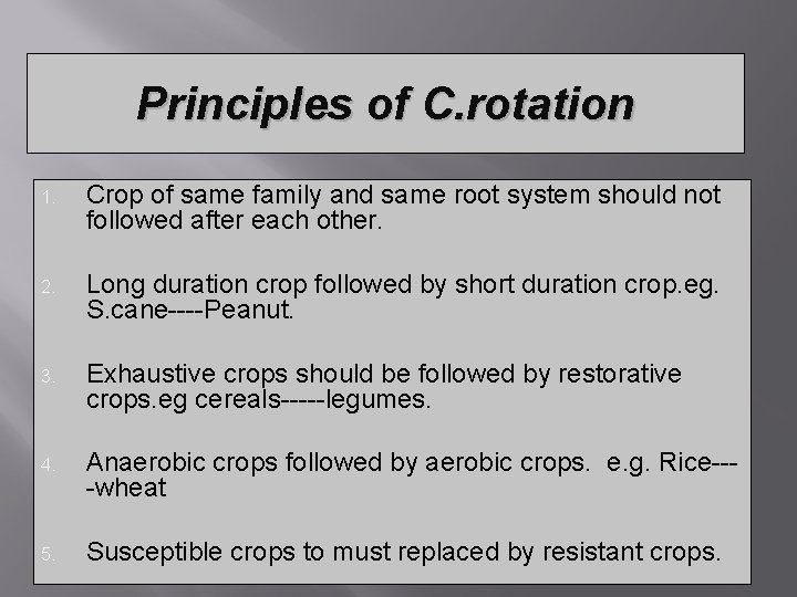 Principles of C. rotation 1. Crop of same family and same root system should