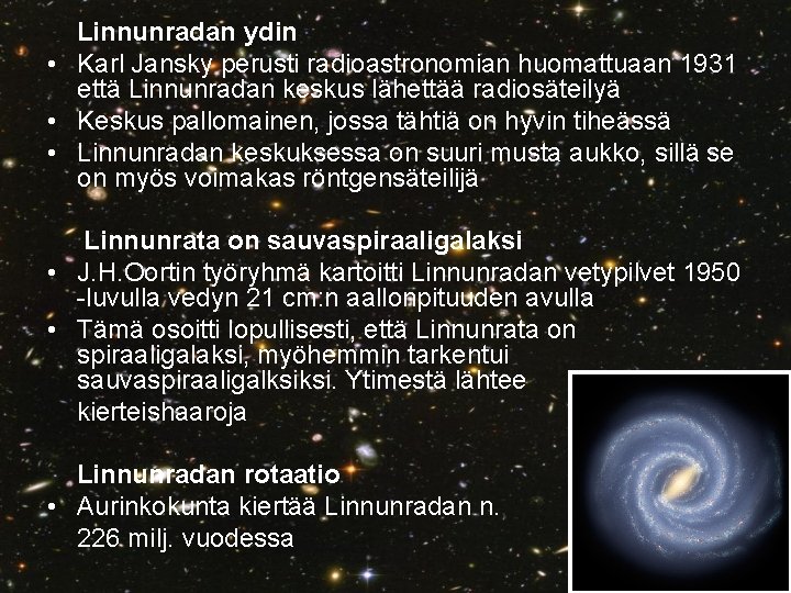 Linnunradan ydin • Karl Jansky perusti radioastronomian huomattuaan 1931 että Linnunradan keskus lähettää radiosäteilyä