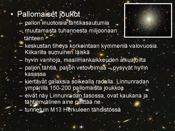  • Pallomaiset joukot – pallon muotoisia tähtikasautumia – muutamasta tuhannesta miljoonaan tähteen –