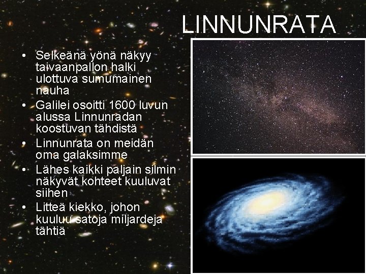 LINNUNRATA • Selkeänä yönä näkyy taivaanpallon halki ulottuva sumumainen nauha • Galilei osoitti 1600