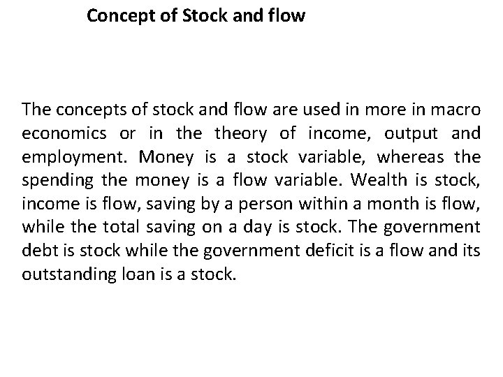 Concept of Stock and flow The concepts of stock and flow are used in