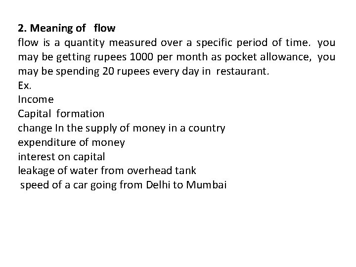 2. Meaning of flow is a quantity measured over a specific period of time.