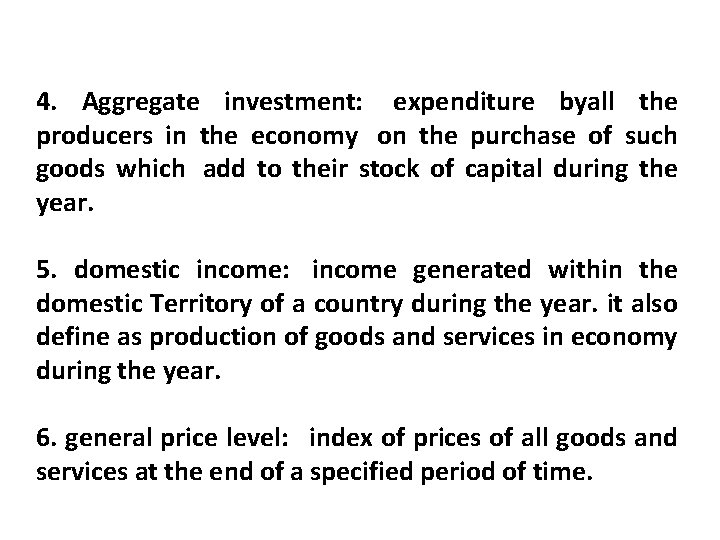 4. Aggregate investment: expenditure byall the producers in the economy on the purchase of