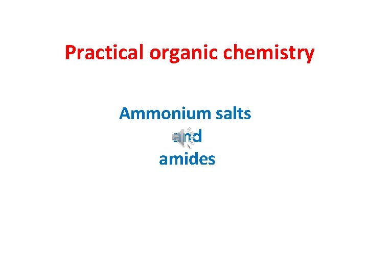 Practical organic chemistry Ammonium salts and amides 