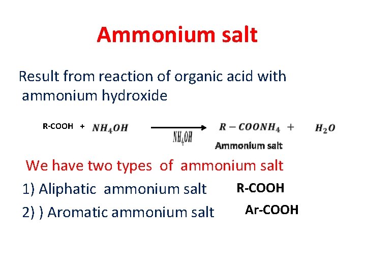 Ammonium salt Result from reaction of organic acid with ammonium hydroxide R-COOH + Ammonium