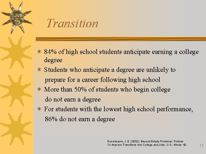 Transition ¬ 84% of high school students anticipate earning a college degree ¬ Students