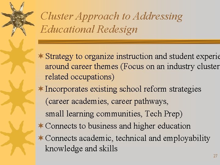 Cluster Approach to Addressing Educational Redesign ¬ Strategy to organize instruction and student experie