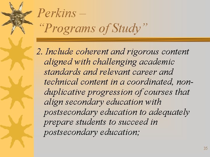 Perkins – “Programs of Study” 2. Include coherent and rigorous content aligned with challenging