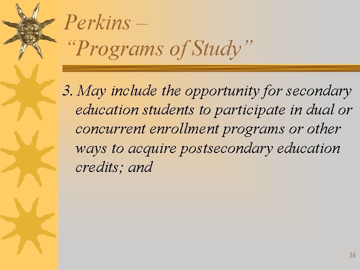 Perkins – “Programs of Study” 3. May include the opportunity for secondary education students