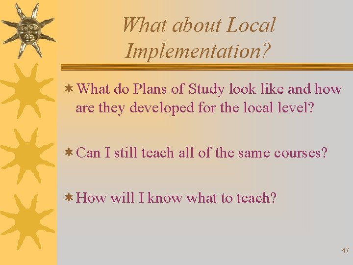 What about Local Implementation? ¬What do Plans of Study look like and how are