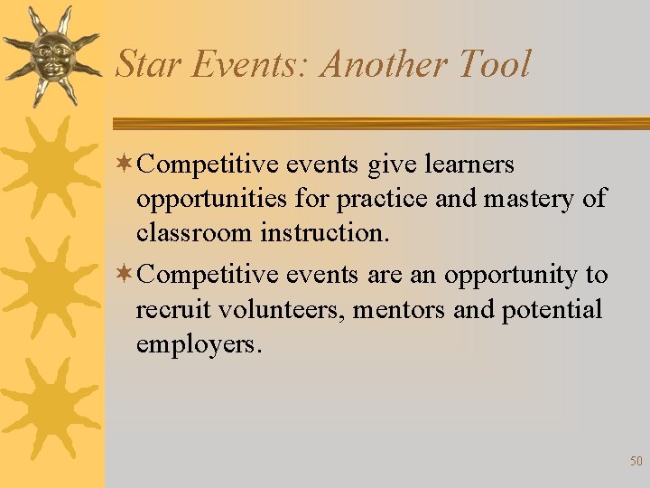 Star Events: Another Tool ¬Competitive events give learners opportunities for practice and mastery of