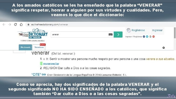 A los amados católicos se les ha enseñado que la palabra “VENERAR” significa respetar, A los amados católicos se les ha enseñado que la palabra “VENERAR” significa respetar,
