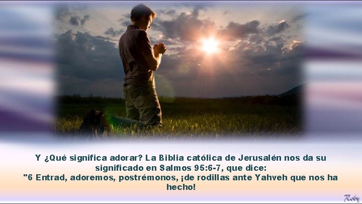 Y ¿Qué significa adorar? La Biblia católica de Jerusalén nos da su significado en Y ¿Qué significa adorar? La Biblia católica de Jerusalén nos da su significado en