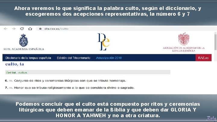 Ahora veremos lo que significa la palabra culto, según el diccionario, y escogeremos dos Ahora veremos lo que significa la palabra culto, según el diccionario, y escogeremos dos