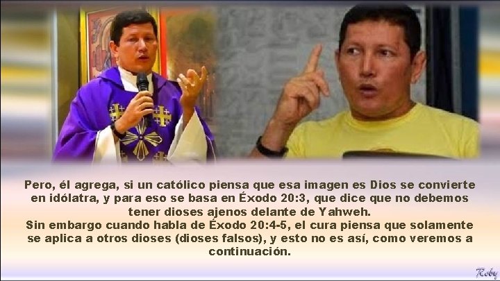 Pero, él agrega, si un católico piensa que esa imagen es Dios se convierte Pero, él agrega, si un católico piensa que esa imagen es Dios se convierte