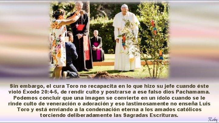 Sin embargo, el cura Toro no recapacita en lo que hizo su jefe cuando Sin embargo, el cura Toro no recapacita en lo que hizo su jefe cuando