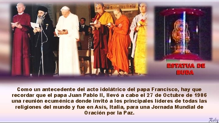 Como un antecedente del acto idolátrico del papa Francisco, hay que recordar que el Como un antecedente del acto idolátrico del papa Francisco, hay que recordar que el