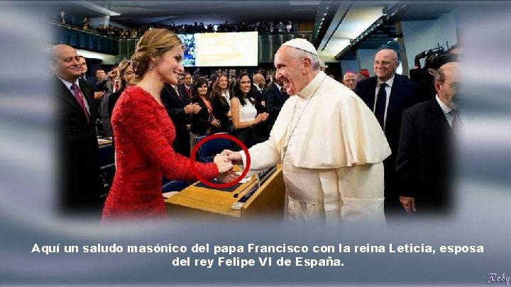 Aquí un saludo masónico del papa Francisco con la reina Leticia, esposa del rey Aquí un saludo masónico del papa Francisco con la reina Leticia, esposa del rey