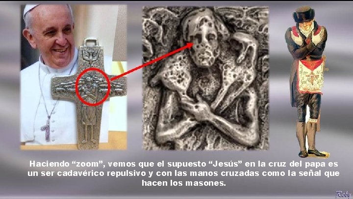 Haciendo “zoom”, vemos que el supuesto “Jesús” en la cruz del papa es un Haciendo “zoom”, vemos que el supuesto “Jesús” en la cruz del papa es un