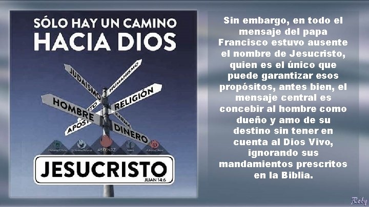 Sin embargo, en todo el mensaje del papa Francisco estuvo ausente el nombre de Sin embargo, en todo el mensaje del papa Francisco estuvo ausente el nombre de