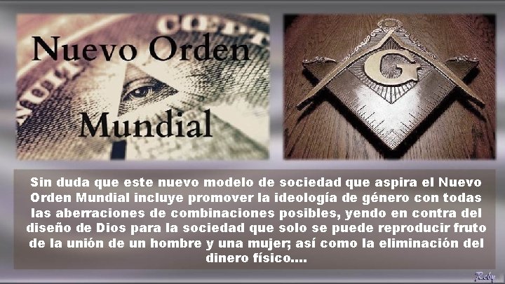 Sin duda que este nuevo modelo de sociedad que aspira el Nuevo Orden Mundial Sin duda que este nuevo modelo de sociedad que aspira el Nuevo Orden Mundial