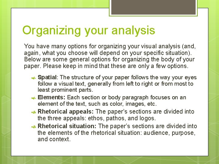 Organizing your analysis You have many options for organizing your visual analysis (and, again,