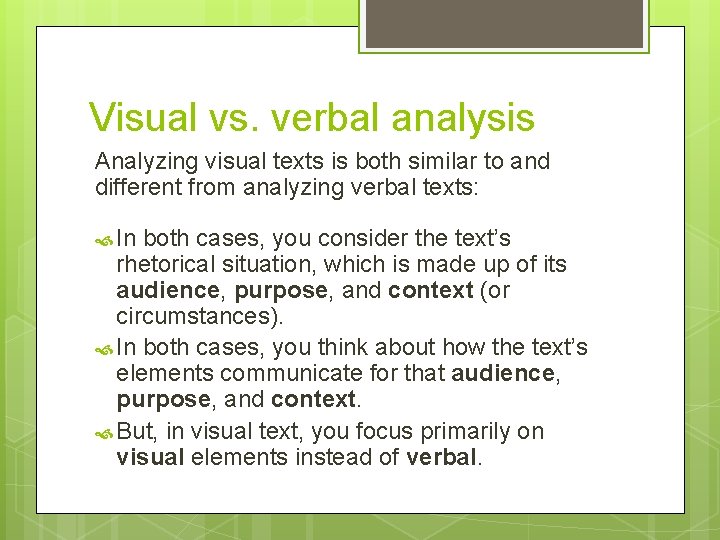 Visual vs. verbal analysis Analyzing visual texts is both similar to and different from